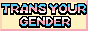 trans your gender !!